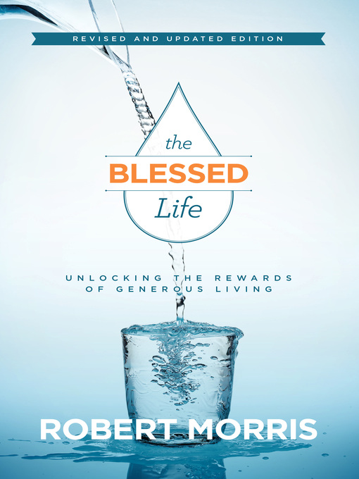 Title details for The Blessed Life by Robert Morris - Available